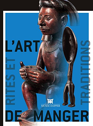 9782915258387: L'art de manger : Rites et traditions en Afrique, Insulinde et Ocanie