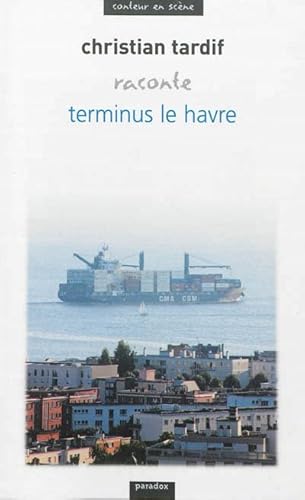 Beispielbild fr Christian Tardif raconte Terminus Le Havre zum Verkauf von Gallix