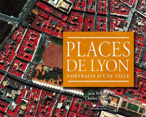 Beispielbild fr Places De Lyon : Portraits D'une Ville zum Verkauf von RECYCLIVRE