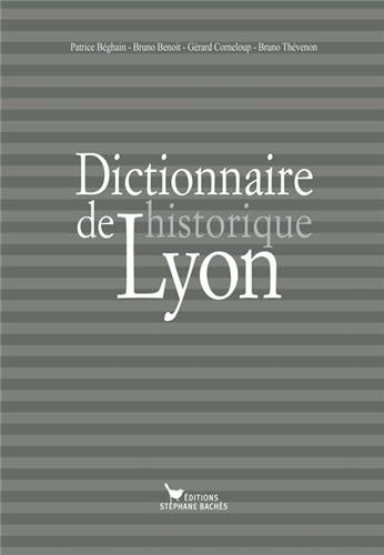 Stock image for DICTIONNAIRE HISTORIQUE DE LYON for sale by Ammareal