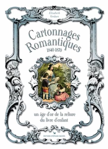 9782915266740: CARTONNAGES ROMANTIQUES 1840-1870