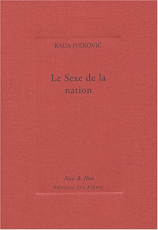 Sexe de la nation (Le) (EDITIONS LEO SCHEER) (9782915280104) by Ivekovic Rada, Rada