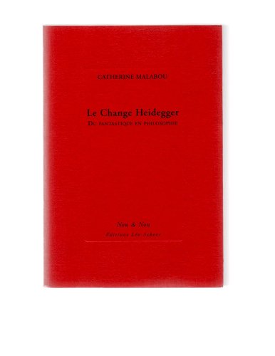 Le Change Heidegger (EDITIONS LEO SCHEER) (9782915280197) by MALABOU CATHERINE, Catherine