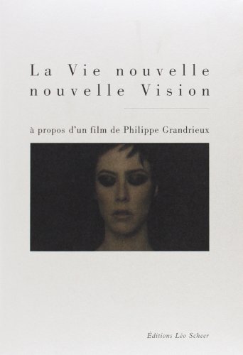 Vie nouvelle nouvelle vision (+dvd) (La): A PROPOS D'UN FILM DE PHILIPPE GRANDIEUX (9782915280722) by Brenez Nicole