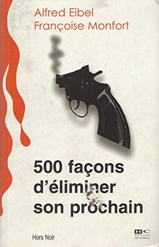 9782915286144: 500 faons d'liminer son prochain: Dictionnaire des armes du crime