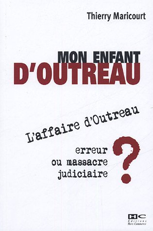 Beispielbild fr Mon Enfant D'outreau : L'affaire D'outreau, Erreur Ou Massacre Judiciaire ? zum Verkauf von RECYCLIVRE