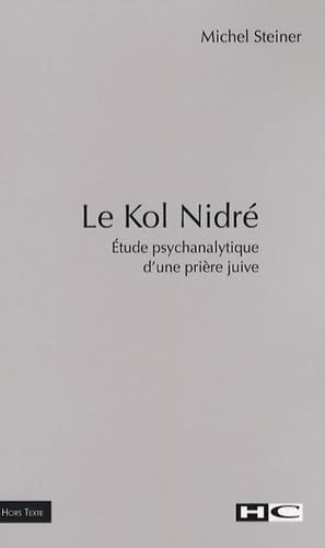 Beispielbild fr Le Kol Nidr : tude Psychanalytique D'une Prire Juive zum Verkauf von RECYCLIVRE