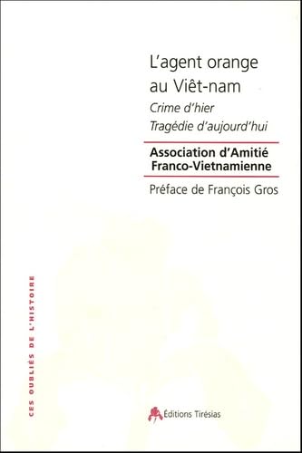 Beispielbild fr L'agent orange au Vit-nam : Crime d'hier, tragdie d'aujourd'hui zum Verkauf von Ammareal