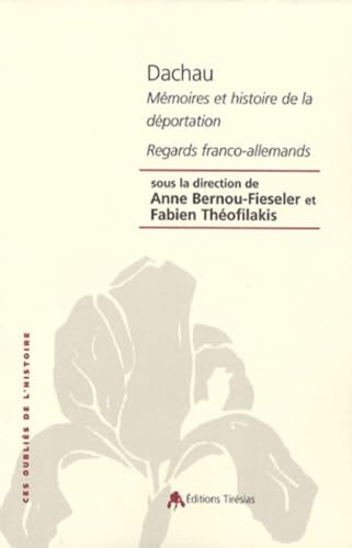 Stock image for Dachau, mmoires et histoire de la dportation for sale by Chapitre.com : livres et presse ancienne