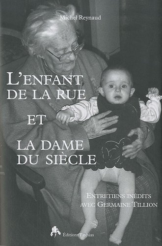 Beispielbild fr L'enfant De La Rue Et La Dame Du Sicle : Entretiens Indits Avec Germaine Tillon zum Verkauf von RECYCLIVRE