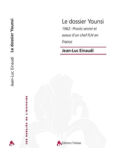 9782915293814: Le Dossier Younsi. 1962 : Proces Secret et Aveux d'un Chef Fln en France