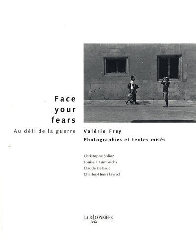 Imagen de archivo de Face your fears : Au dfi de la guerre a la venta por librairie le Parnasse