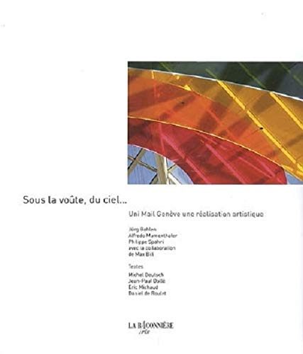9782915306262: Sous la vote du ciel - Uni Mail Genve, une ralisation artistique [de Jrg Bohlen, Alfredo Mumenthaler, Philippe Spahn