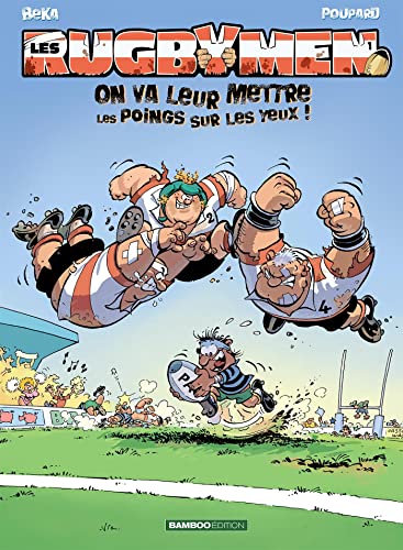 Les Rugbymen Tome 01 On Va Leur Mettre Les Poings Sur Les Yeux Bamboo Humour French Edition Abebooks Poupard Jean Charles Beka