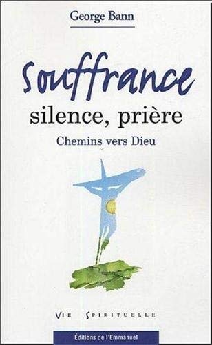 Beispielbild fr Souffrance, Silence, Prire : Chemins Vers Dieu zum Verkauf von RECYCLIVRE