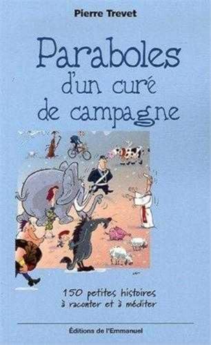 Imagen de archivo de Paraboles d'un cur de campagne : 150 petites histoires  raconter et  mditer a la venta por Librairie Th  la page