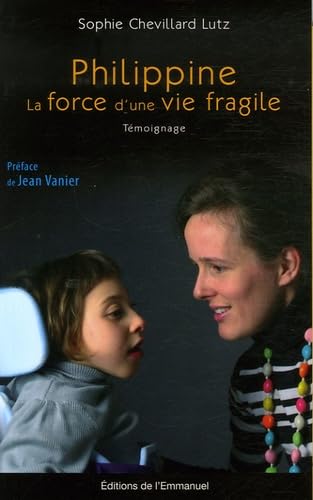 Beispielbild fr Philippine : La Force D'une Vie Fragile : Tmoignage zum Verkauf von RECYCLIVRE