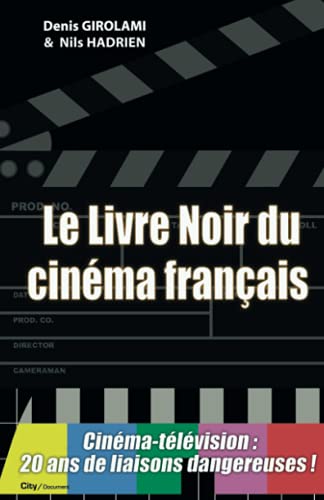 Le livre noir du cinéma français. cinéma-télévision, 20 ans de liaisons dangereuses