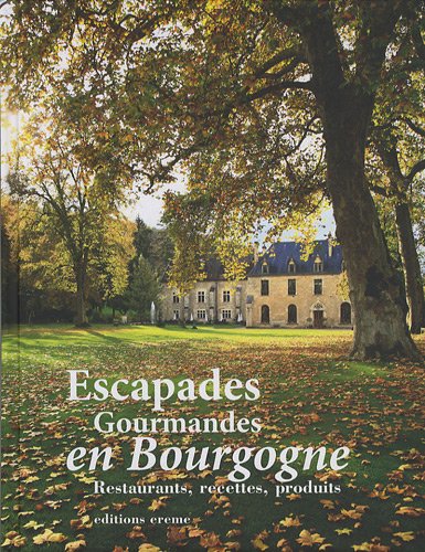 Beispielbild fr Escapades Gourmandes en Bourgogne : Restaurants, recettes, produits zum Verkauf von Ammareal