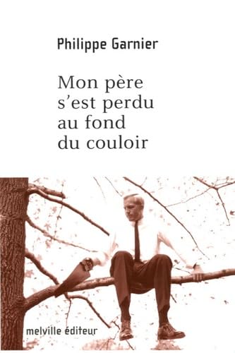 Mon pere s'est perdu au fond du couloir (9782915341317) by Garnier Philippe, Philippe