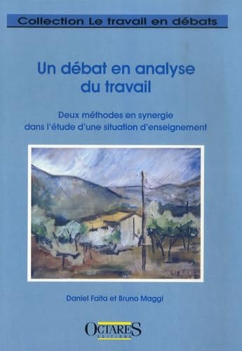 9782915346473: Un dbat en analyse du travail . Deux mthodes dans l'tude d'une situation d'enseignement