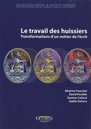 Stock image for Le travail des huissiers : transformations d'un mtier de l'crit [Broch] Fraenkel, Batrice for sale by BIBLIO-NET