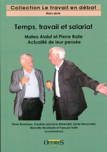 Stock image for Temps, travail et salariat - Mateo Alaluf et Pierre Rolle - Actualit de leur pense for sale by Ammareal