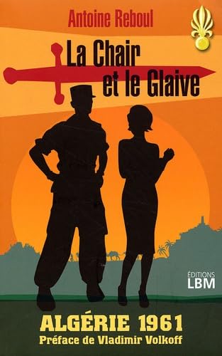 Stock image for La Chair et le Glaive, Algrie 1961 for sale by Ammareal