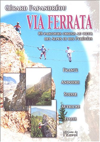 Stock image for Via ferrata : 89 parcours choisis au coeur des Alpes et des Pyrnes for sale by medimops
