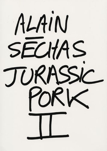 Stock image for Alain Sechas Jurassic Pork II for sale by Colin Martin Books