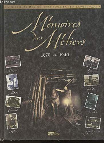 Beispielbild fr L'Histoire des mtiers sous la IIIe Rpublique. Mmoires des Mtiers 1870-1940 zum Verkauf von Ammareal