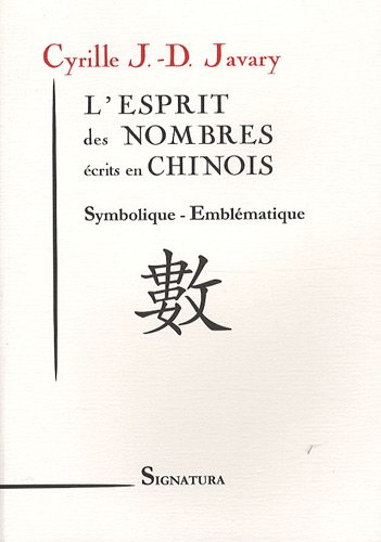 Beispielbild fr l'esprit des nombres crits en chinois ; symbolique, emblmatique zum Verkauf von Chapitre.com : livres et presse ancienne