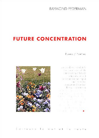 FUTURE CONCENTRATION (9782915378023) by FEDERMAN, Raymond
