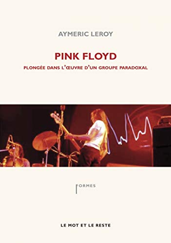 Beispielbild fr Pink Floyd : Plonge Dans L'oeuvre D'un Groupe Paradoxal zum Verkauf von RECYCLIVRE