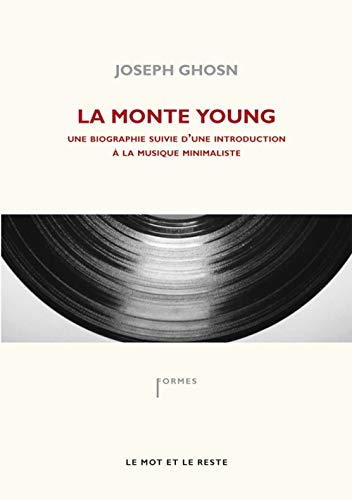 Beispielbild fr La Monte Young : Une biographie suivie d'une discographie slective sur le minimalisme zum Verkauf von Shanti