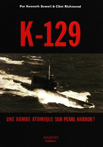 Stock image for K-129 : Une bombe atomique sur Pearl Harbor ? for sale by Revaluation Books
