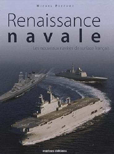 Beispielbild fr Renaissance Navale. Les Nouveaux Navires De Surfac: Les nouveaux navires de surface français zum Verkauf von WorldofBooks