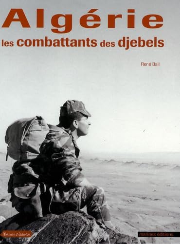 Beispielbild fr Algrie : Les combattants des djebels zum Verkauf von medimops