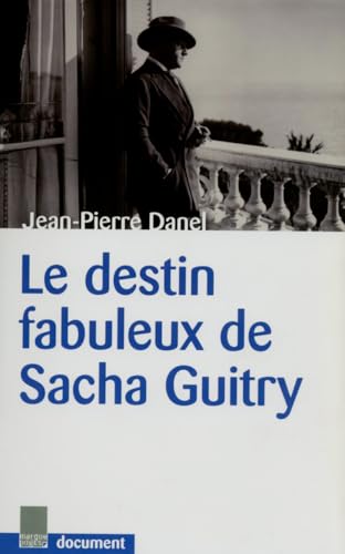 Stock image for Le destin fabuleux de Sacha Guitry for sale by Ammareal