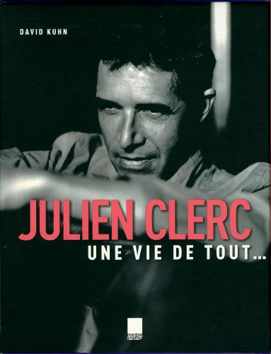 Beispielbild fr Julien Clerc : Une vie de tout. zum Verkauf von medimops
