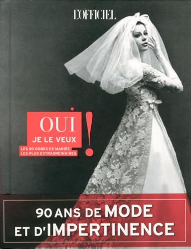 Beispielbild fr Oui je le veux ! : Les 90 robes de marie les plus extraordinaires zum Verkauf von medimops