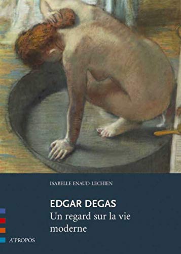9782915398076: Edgar Degas, Un Regard Sur La Vie Moderne