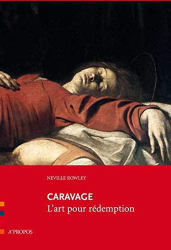 9782915398083: Caravage, l'art pour rdemption (Dans l'univers de...)