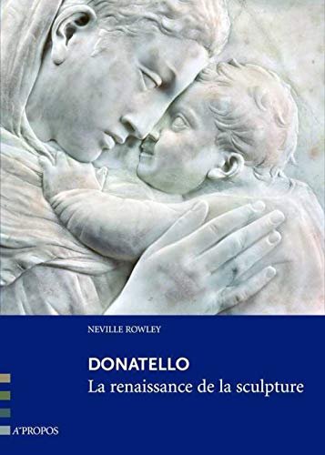 Stock image for Donatello, La Renaissance De La Sculpture for sale by GF Books, Inc.