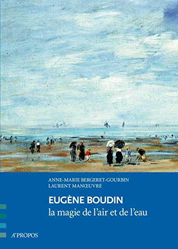 Stock image for Eugene Boudin, La Magie De L'Air Et De L'Eau for sale by Gallix