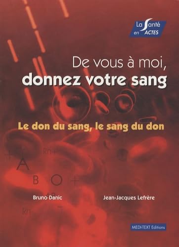 Stock image for De vous  moi, donnez votre sang : Le don du sang, le sang du don for sale by Ammareal