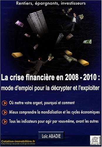 9782915401288: La crise financire en 2008/2010 : mode d'emploi pour la dcrypter et l'exploiter