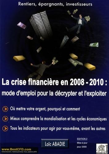 9782915401370: La crise financire en 2008 / 2010 : mode d'emploi pour la dcrypter et l'exploiter
