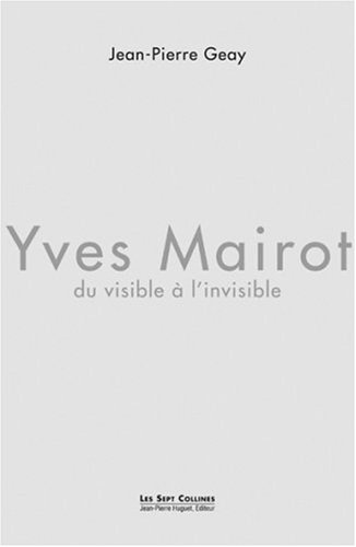 9782915412475: yves mairot, du visible a l'invisible