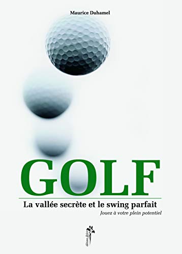 9782915418040: Golf - la valle secrte et le swing parfait: Jouez  votre plein potentiel